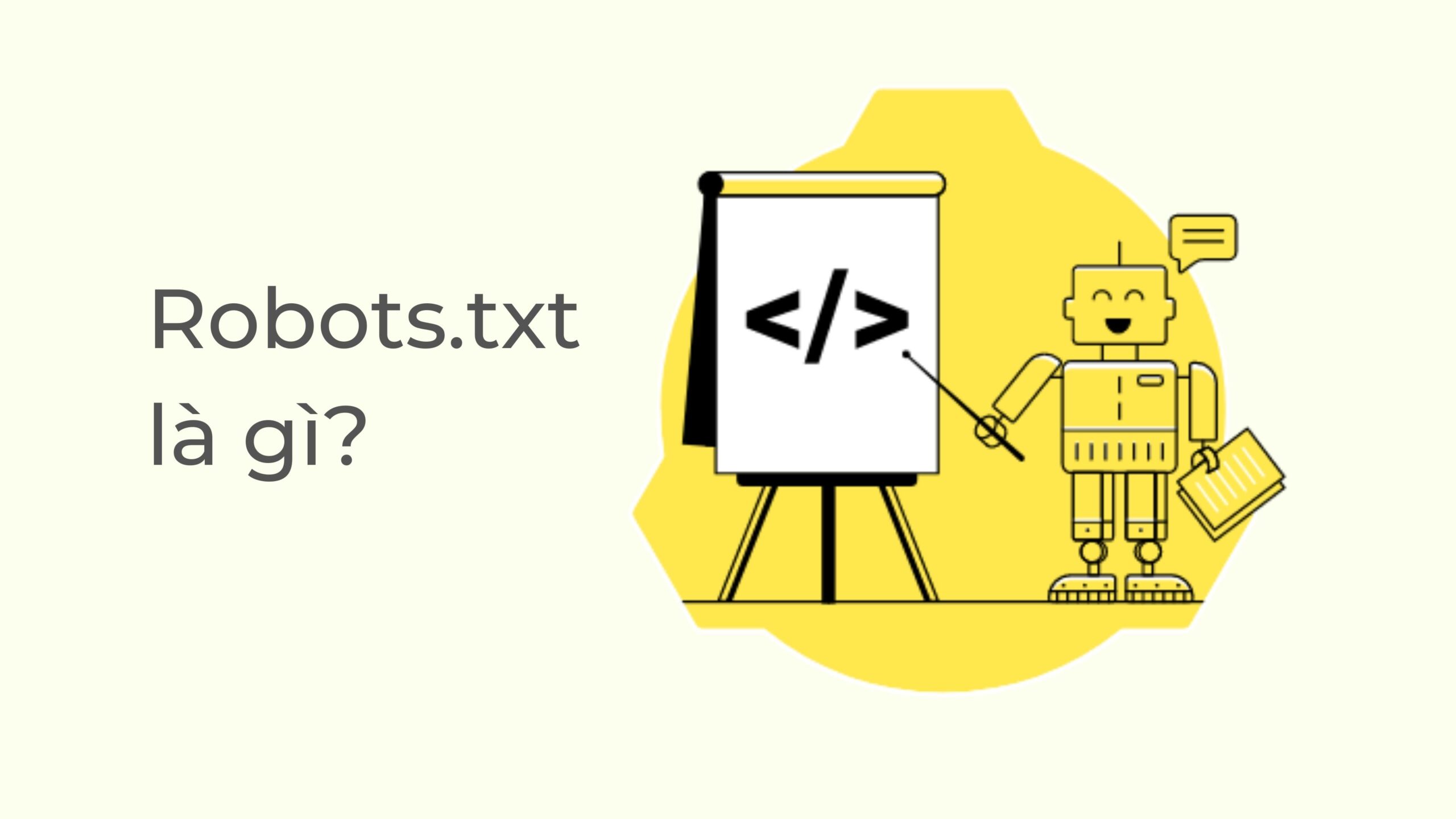 Robots.txt là gì? 3 bước tạo file robot.txt cho website wordpress